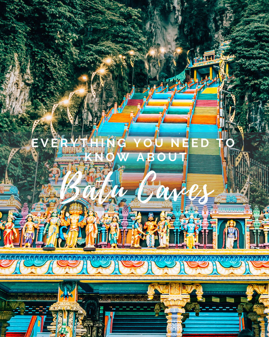 Batu Caves and the Rainbow Stairs