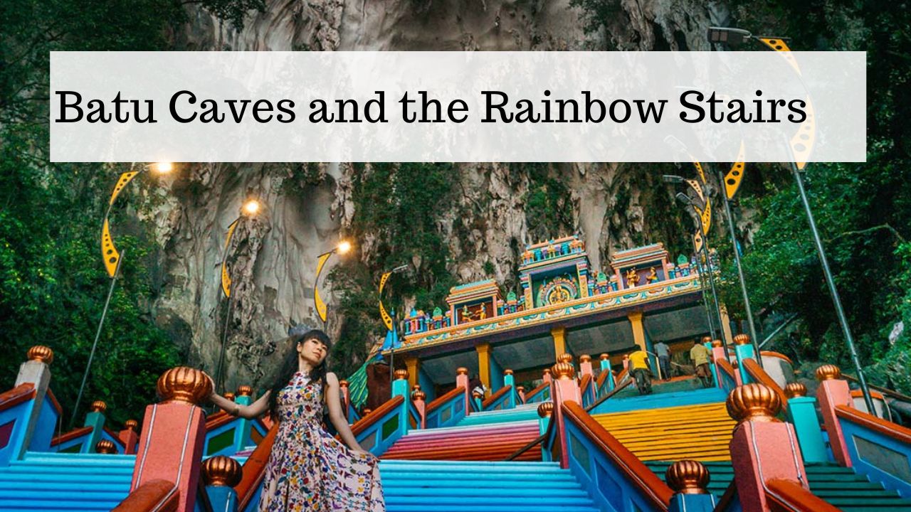 Batu Caves and the Rainbow Stairs