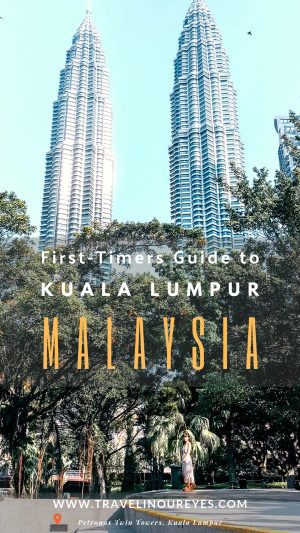 Kuala Lumpur Travel Guide For First-Timers - Travel In Our Eyes