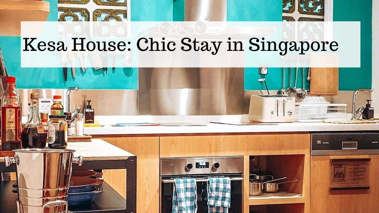 Kesa House: Chic Stay in Singapore