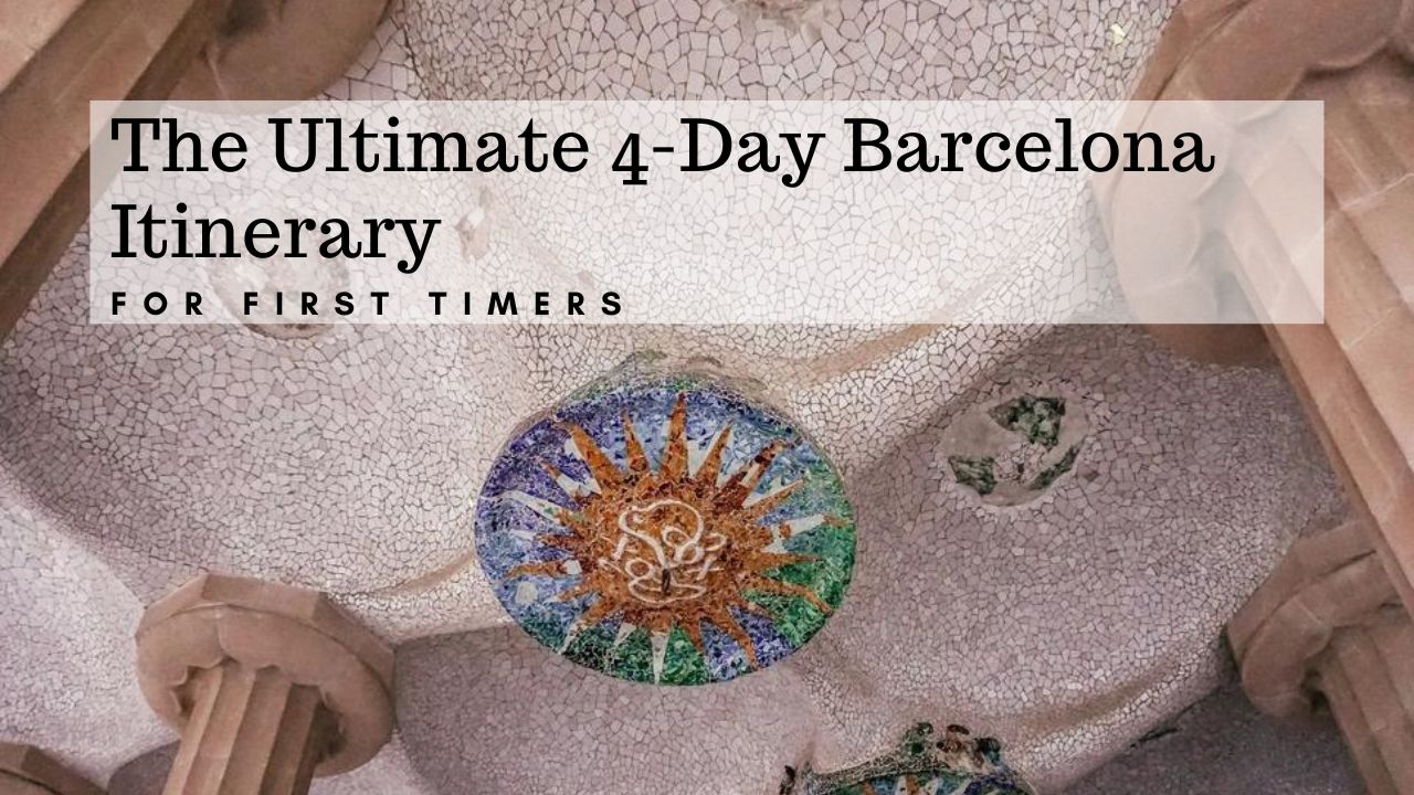 The Ultimate 4-Day Barcelona Itinerary for First-Timers